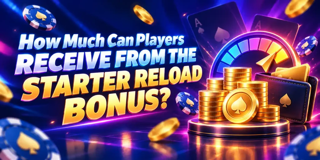How Much Can Players Receive From The Starter Reload Bonus